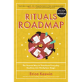 Rituals Roadmap: The Human Way to Transform Everyday Routines Into Workplace Magic - Hardcover