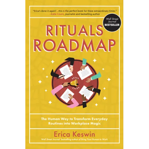Rituals Roadmap: The Human Way to Transform Everyday Routines Into Workplace Magic - Hardcover