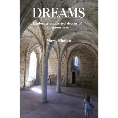 Dreams: Exploring uncharted depths of consciousness - Paperback