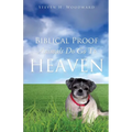 Biblical Proof Animals Do Go To Heaven - Paperback