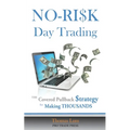 NO-RISK Day Trading: The Covered Pullback Strategy for Making THOUSANDS - Paperback