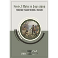 French Rule in Louisiana: From New France to Creole Culture