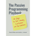 The Passive Programming Playbook: 101 Ways to Get Library Customers Off the Sidelines - Paperback