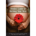 Doulas' Guide to Birthing Your Way - Paperback