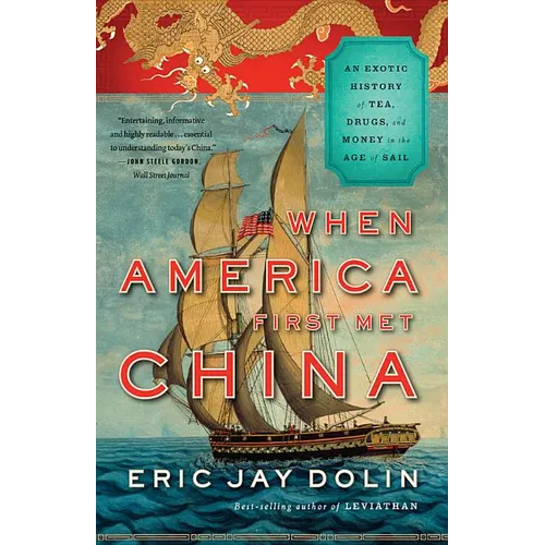 When America First Met China: An Exotic History of Tea, Drugs, and Money in the Age of Sail