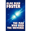 The Man Who Used the Universe - Hardcover
