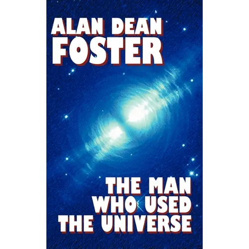The Man Who Used the Universe - Hardcover