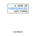 A God of Unsignaled Left Turns - Paperback