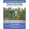 Dyslexia Workbooks for Kids - Pattern Decoding - Choose and Circle Pictures in Series - Train the Mind with Simple Eye Patterns and Boost Reading - Paperback