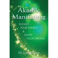 Akashic Manifesting: Elevate Your Energy & Ignite Your Dreams - Paperback