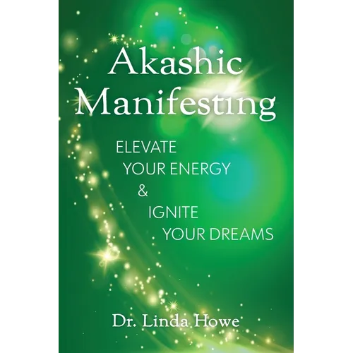 Akashic Manifesting: Elevate Your Energy & Ignite Your Dreams - Paperback