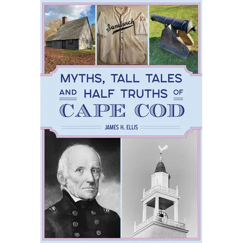 Myths, Tall Tales and Half Truths of Cape Cod - Paperback