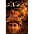 I Was a Teenage Rifleman in World War II: A Novel of Politics, Adventure, and War