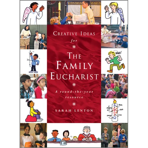 Creative Ideas for the Family Eucharist: A Round-The-Year Handbook and Resource - Paperback