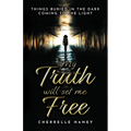 My Truth Will Set Me Free: Things Buried in the Dark Coming to the Light - Paperback