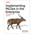 Implementing MLOps in the Enterprise: A Production-First Approach - Paperback