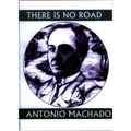 There Is No Road: Proverbs by Antonio Machado - Paperback