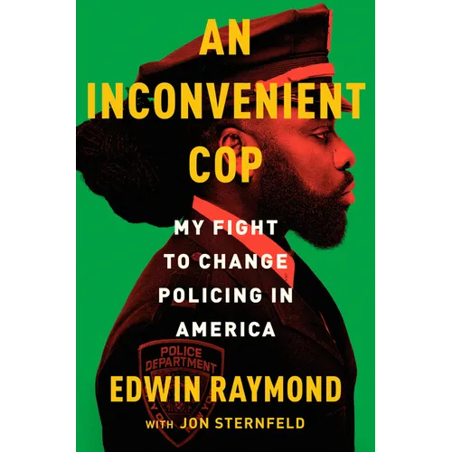 An Inconvenient Cop: My Fight to Change Policing in America - Hardcover