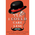 Yes, I Could Care Less - Paperback
