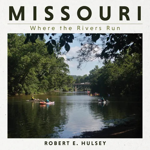 Missouri: Where the Rivers Run - Hardcover