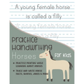 Practice Handwriting Horses for Kids: Practice printing while learning about horses Trace and Write Horse facts, quotes, jokes & More - Paperback