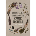 Regrettably, I am About to Cause Trouble - Paperback
