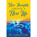 New Thoughts Create a New Life: Learn How to Manifest a Life you Love - Paperback