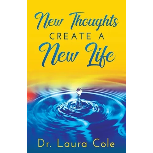 New Thoughts Create a New Life: Learn How to Manifest a Life you Love - Paperback