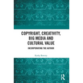 Copyright, Creativity, Big Media and Cultural Value: Incorporating the Author - Paperback
