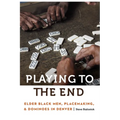 Playing to the End: Elder Black Men, Placemaking, and Dominoes in Denver