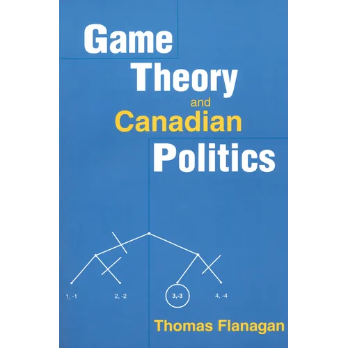 Game Theory and Canadian Politics - Paperback