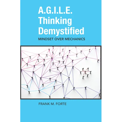 A.G.I.L.E. Thinking Demystified: Mindset Over Mechanics - Paperback