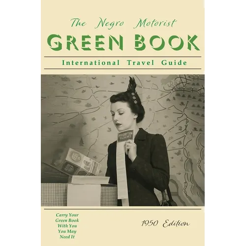 The Negro Motorist Green-Book: 1950 Facsimile Edition: 1950