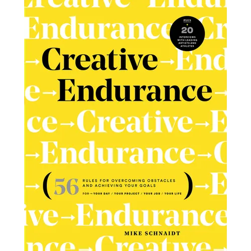 Creative Endurance: 56 Rules for Overcoming Obstacles and Achieving Your Goals - Paperback