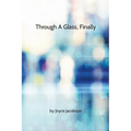 Through A Glass, Finally - Paperback