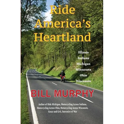 Ride America's Heartland: Illinois, Indiana, Michigan, Minnesota, Ohio, Wisconsin