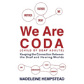 We Are Coda: Keeping the Connection between the Deaf and Hearing Worlds - Paperback