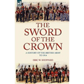 The Sword of the Crown: a History of the British Army to 1914