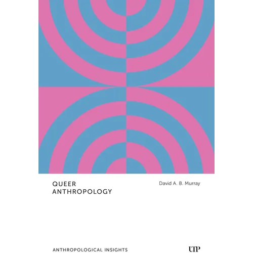 Queer Anthropology: Anthropological Insights - Paperback