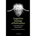 Cognitive Ecology of Pollination: Animal Behaviour and Floral Evolution - Hardcover