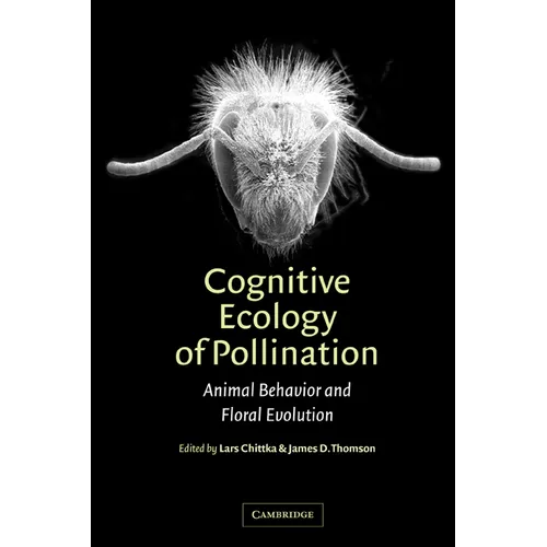 Cognitive Ecology of Pollination: Animal Behaviour and Floral Evolution - Hardcover