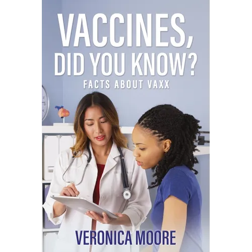 Vaccines, Did You Know?: Facts about Vaxx - Paperback