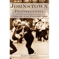 Johnstown, Pennsylvania: A History, Part Two: 1937-1980