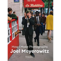 Joel Meyerowitz: How I Make Photographs - Paperback