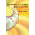 The Workaholics Anonymous Book of Recovery: Second Edition - Paperback
