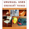 Unusual Uses for Ordinary Things: 250 Creative Solutions Using Everyday Items - Paperback