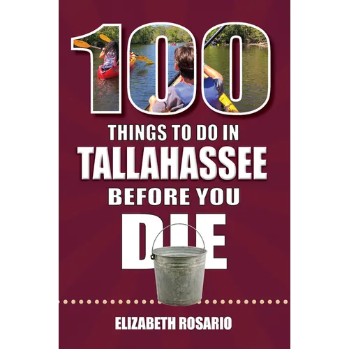 100 Things to Do in Tallahassee Before You Die - Paperback