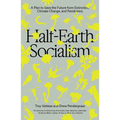 Half-Earth Socialism: A Plan to Save the Future from Extinction, Climate Change, and Pandemics - Paperback