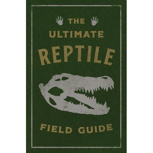 The Ultimate Reptile Field Guide: The Herpetologist's Handbook - Leather