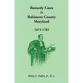 Bastardy Cases in Baltimore County, Maryland, 1673 - 1783